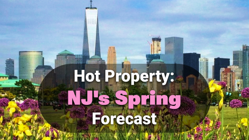 Hot Property: NJ’s Spring Forecast